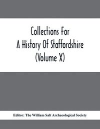 bokomslag Collections For A History Of Staffordshire (Volume X)