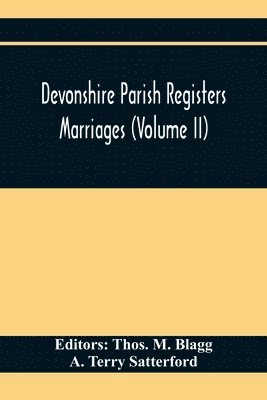 Devonshire Parish Registers. Marriages (Volume Ii) 1