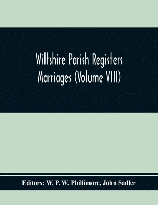 John Sadler, W P W Phillimore - Wiltshire Parish Registers Marriages (Volume Viii), Häftad