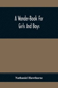 bokomslag A Wonder-Book For Girls And Boys