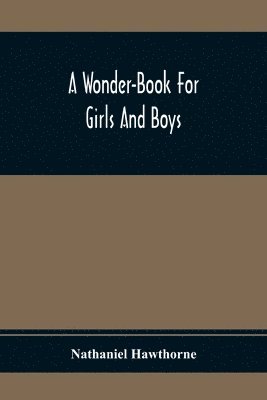A Wonder-Book For Girls And Boys 1
