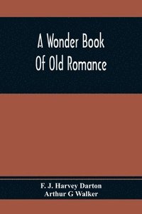 bokomslag A Wonder Book Of Old Romance
