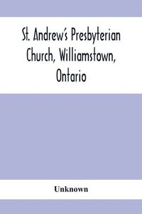 bokomslag St. Andrew'S Presbyterian Church, Williamstown, Ontario