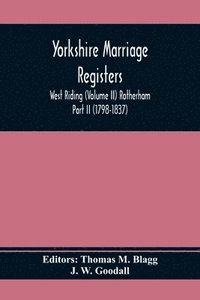 bokomslag Yorkshire Marriage Registers. West Riding (Volume Ii) Rotherham Part Ii (1798-1837)