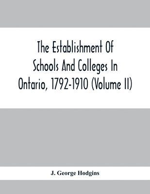 bokomslag Establishment Of Schools And Colleges In Ontario, 1792-1910 (Volume Ii)
