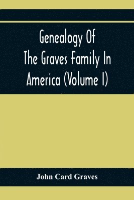 bokomslag Genealogy Of The Graves Family In America (Volume I)