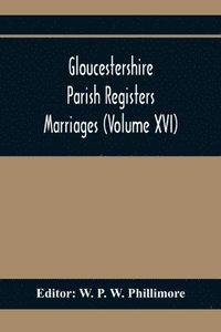bokomslag Gloucestershire Parish Registers. Marriages (Volume Xvi)