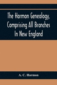 bokomslag The Harmon Genealogy, Comprising All Branches In New England