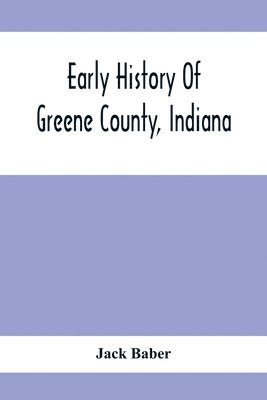 Early History Of Greene County, Indiana 1