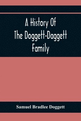 bokomslag A History Of The Doggett-Daggett Family