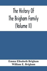 bokomslag The History Of The Brigham Family (Volume Ii)