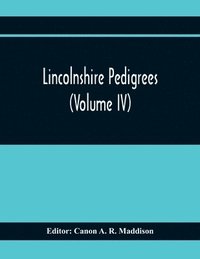 bokomslag Lincolnshire Pedigrees (Volume Iv)