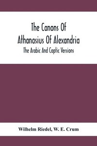 bokomslag The Canons Of Athanasius Of Alexandria. The Arabic And Coptic Versions