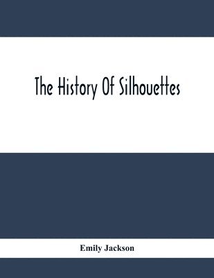 Emily Jackson - History Of Silhouettes, Häftad