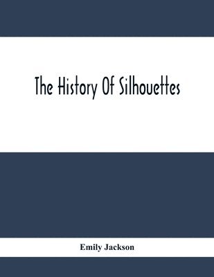 The History Of Silhouettes 1