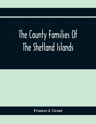 County Families Of The Shetland Islands 1