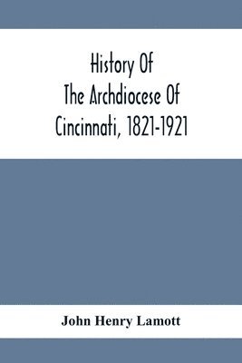 History Of The Archdiocese Of Cincinnati, 1821-1921