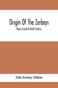 bokomslag Origin Of The Zerbeys; Name Traced To Ninth Century