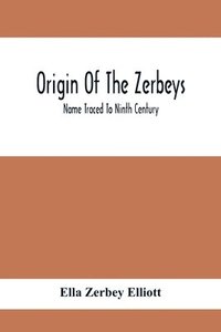 bokomslag Origin Of The Zerbeys; Name Traced To Ninth Century