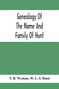 bokomslag Genealogy Of The Name And Family Of Hunt