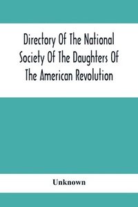 bokomslag Directory Of The National Society Of The Daughters Of The American Revolution