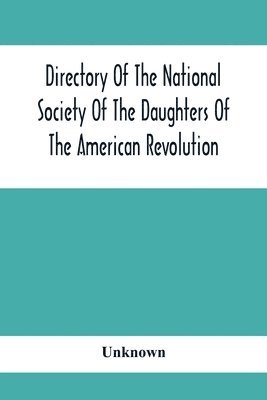 Unknown - Directory Of The National Society Of The Daughters Of The American Revolution, Häftad