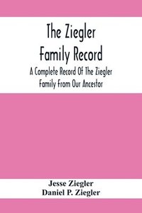 bokomslag The Ziegler Family Record