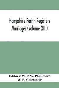 bokomslag Hampshire Parish Registers. Marriages (Volume XIII)