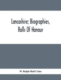 bokomslag Lancashire; Biographies, Rolls Of Honour