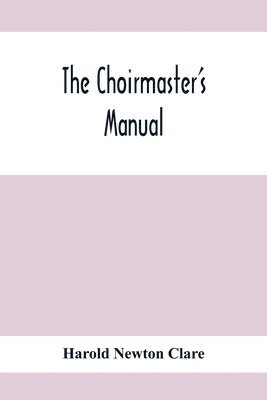 The Choirmaster'S Manual 1