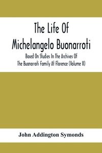 bokomslag The Life Of Michelangelo Buonarroti