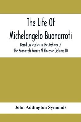 bokomslag The Life Of Michelangelo Buonarroti