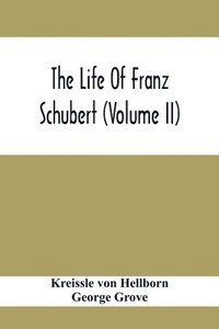 bokomslag The Life Of Franz Schubert (Volume Ii)