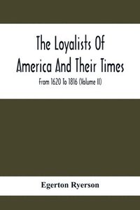 bokomslag The Loyalists Of America And Their Times