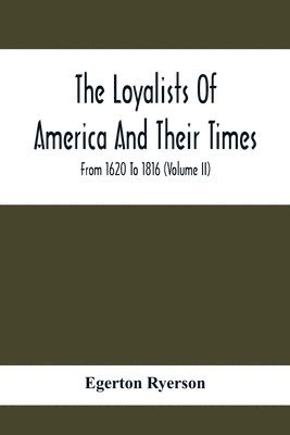 Loyalists Of America And Their Times