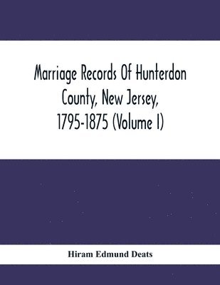 bokomslag Marriage Records Of Hunterdon County, New Jersey, 1795-1875 (Volume I)