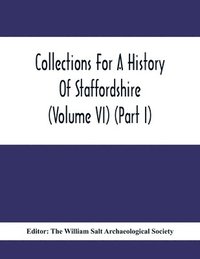 bokomslag Collections For A History Of Staffordshire (Volume Vi) (Part I)