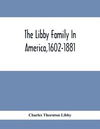 bokomslag Libby Family In America,1602-1881