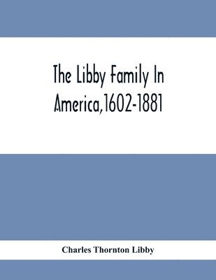 bokomslag Libby Family In America,1602-1881