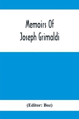 Memoirs Of Joseph Grimaldi 1