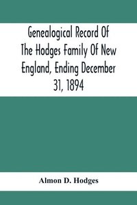 bokomslag Genealogical Record Of The Hodges Family Of New England, Ending December 31, 1894