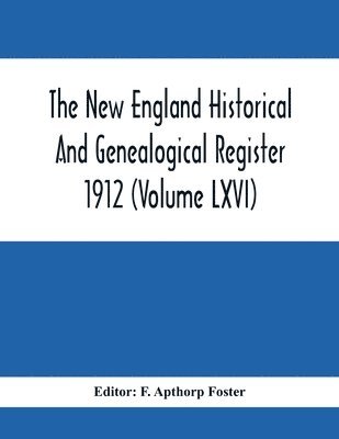 bokomslag New England Historical And Genealogical Register 1912 (Volume Lxvi)