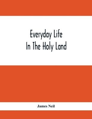 Everyday Life In The Holy Land 1