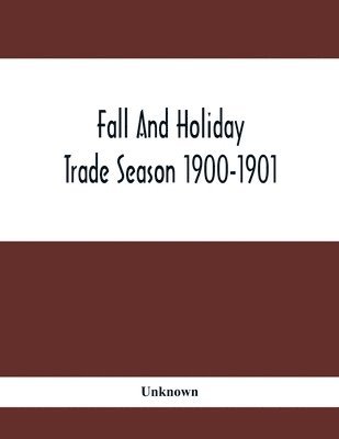 Fall And Holiday Trade Season 1900-1901 1