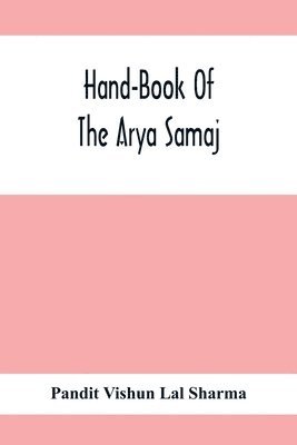 Hand-Book Of The Arya Samaj 1