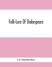 bokomslag Folk-Lore Of Shakespeare
