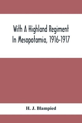 H J Blampied, H. J. Blampied - With A Highland Regiment In Mesopotamia, 1916-1917, Häftad