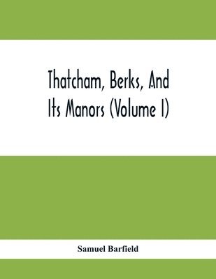 Thatcham, Berks, And Its Manors (Volume I) 1