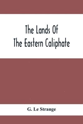 The Lands Of The Eastern Caliphate 1