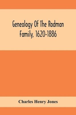 Genealogy Of The Rodman Family, 1620-1886 1